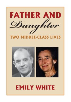 Father and Daughter, Two middle-Class lives by Emily White