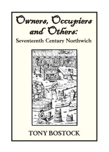 Owners, Occupiers & Others: Seventeenth Century Northwich by Tony Bostock, published by Léonie Press