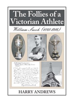 The Follies of a Victorian Athlete 
(William Snook 1861-1916) Book Cover